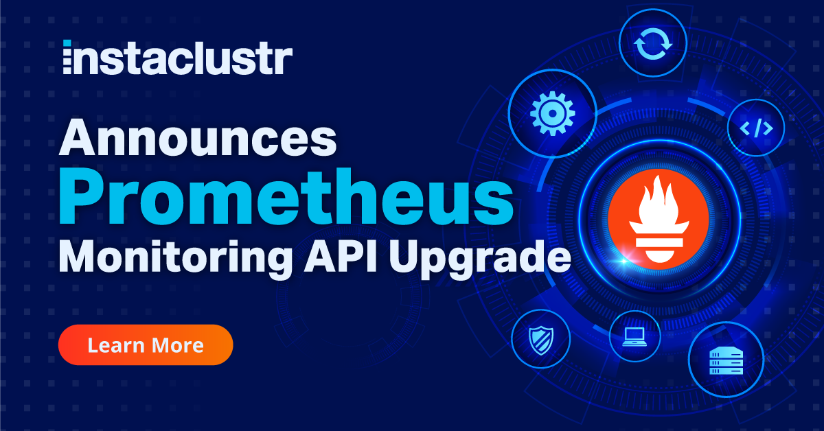 Instaclustr Prometheus Monitoring API Upgrade | Instaclustr