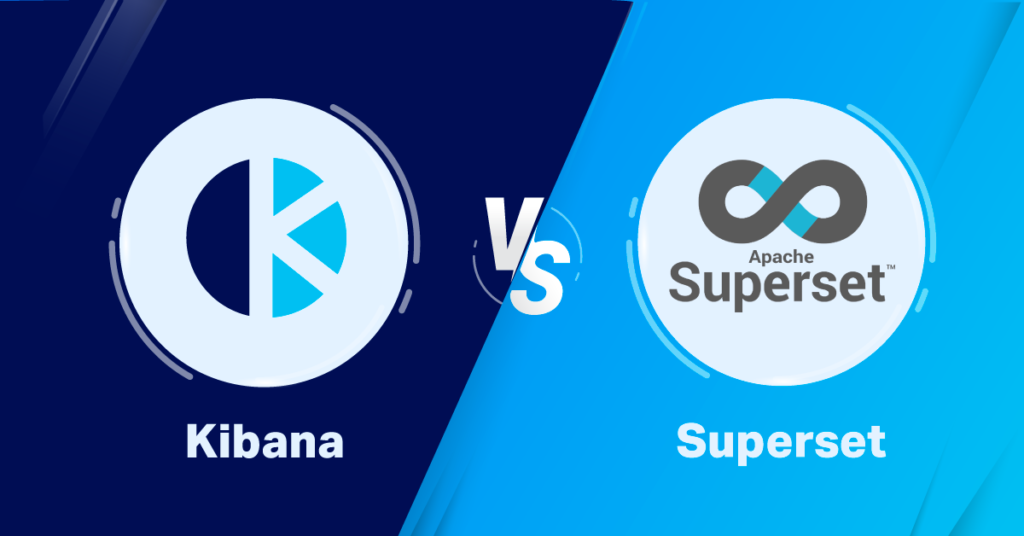 Kibana vs Apache Superset